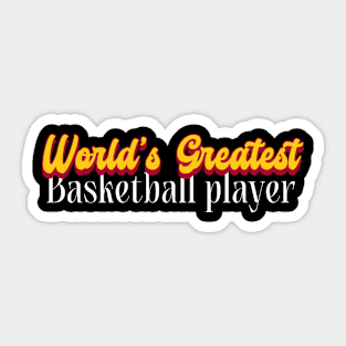 World's Greatest Basketball player! Sticker